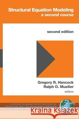 Structural Equation Modeling: A Second Course (2nd Edition) Hancock, Gregory R. 9781623962449