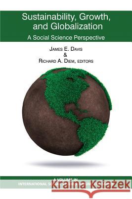 Sustainability, Growth, and Globalization: A Social Science Perspective Davis, James E. 9781623962470 Information Age Publishing