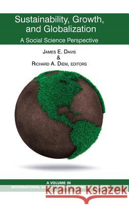 Sustainability, Growth, and Globalization: A Social Science Perspective (Hc) Davis, James E. 9781623962487 Information Age Publishing