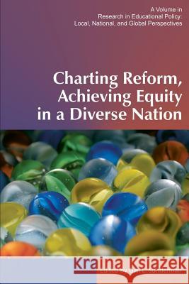 Charting Reform, Achieving Equity in a Diverse Nation Gail L. Sunderman 9781623962715 Information Age Publishing