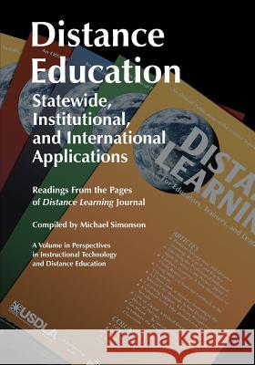 Distance Education: Statewide, Institutional, and International Applications: Readings from the Pages of Distance Learning Journal Simonson, Michael 9781623962746 Information Age Publishing