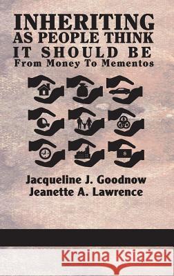 Inheriting as People Think It Should Be: From Money to Mementos (Hc) Goodnow, Jacqueline J. 9781623962968