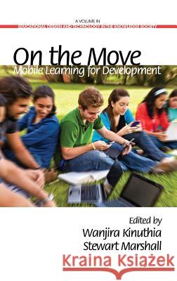 On the Move: Mobile Learning Development (Hc) Kinuthia, Wanjira 9781623963088 Information Age Publishing