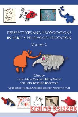 Perspectives and Provocations in Early Childhood Education, Volume 2 Vasquez, Vivian Maria 9781623963378 Information Age Publishing