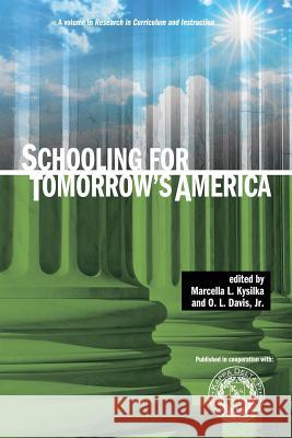 Schooling for Tomorrow's America Marcella L. Kysilka Jr. O. L. Davis 9781623963552