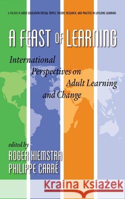 A Feast of Learning: International Perspectives on Adult Learning and Change (Hc) Hiemstra, Roger 9781623963743