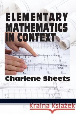 Elementary Mathematics in Context Charlene Sheets 9781623963798 Information Age Publishing