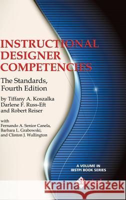 Instructional Designer Competencies: The Standards, Fourth Edition (Hc) Koszalka, Tiffany A. 9781623964047 Information Age Publishing