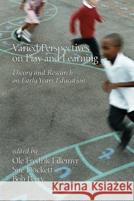 Varied Perspectives on Play and Learning: Theory and Research on Early Years Education Lillemyr, Ole Fredrik 9781623964153 Information Age Publishing