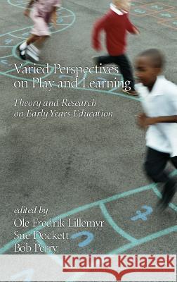 Varied Perspectives on Play and Learning: Theory and Research on Early Years Education Lillemyr, Ole Fredrik 9781623964160 Information Age Publishing
