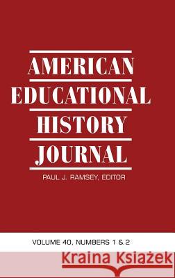 American Educational History Journal Volume 40, Numbers 1 & 2 (Hc) Ramsey, Paul J. 9781623964221 Information Age Publishing