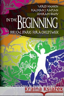 In the Beginning: Biblical Sparks for a Child's Week Hankin, Vered 9781623964368