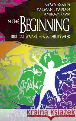 In the Beginning: Biblical Sparks for a Child's Week (Hc) Hankin, Vered 9781623964375