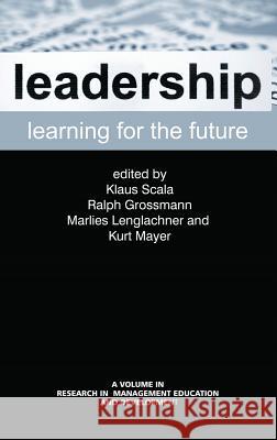 Leadership Learning for the Future (Hc) Scala, Klaus 9781623964610 Information Age Publishing