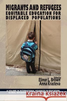 Migrants and Refugees: Equitable Education for Displaced Populations Brown, Elinor L. 9781623964665