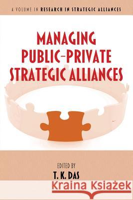 Managing Public-Private Strategic Alliances T.K. Das   9781623964870 Information Age Publishing