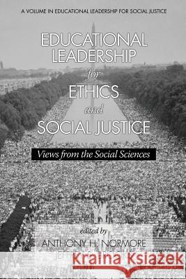 Educational Leadership for Ethics and Social Justice: Views from the Social Sciences Normore, Anthony H. 9781623965358