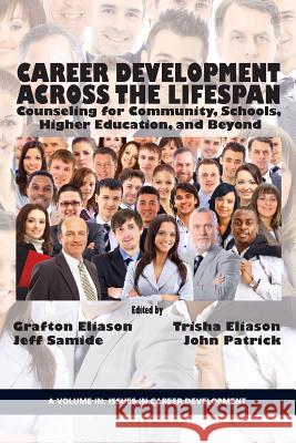 Career Counseling Across the Lifespan: Community, School, and Higher Education Eliason, Grafton T. 9781623965471 Information Age Publishing