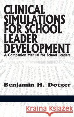 Clinical Simulations for Teacher Development a Companion Manual for Teachers(hc) Dotger, Benjamin H. 9781623965754 Information Age Publishing