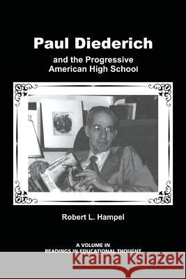 Paul Diederich and the Progressive American High School Robert L. Hampel 9781623965778