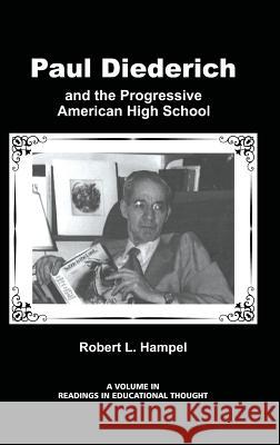 Paul Diederich and the Progressive American High School (Hc) Robert L. Hampel 9781623965785