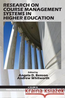 Research on Course Management Systems in Higher Education Angela D. Benson Andrew Whitworth 9781623966010