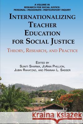 Internationalizing Teacher Education for Social Justice: Theory, Research, and Practice Sharma, Suniti 9781623966041 Information Age Publishing