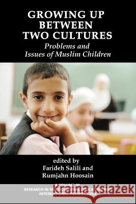 Growing Up Between Two Cultures: Problems and Issues of Muslim Children Salili Farideh Hoosain Rumjahn  9781623966195 Information Age Publishing