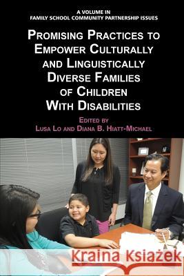 Promising Practices to Empower Culturally and Linguistically Diverse Families of Children with Disabilities Lusa Lo Diana B. Hiatt-Michael 9781623966317 Information Age Publishing