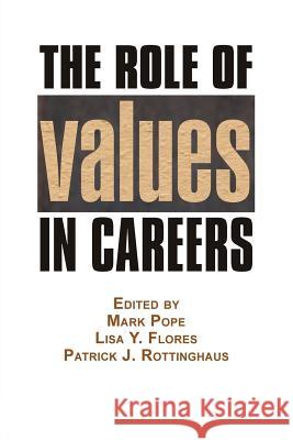 The Role of Values in Careers Mark Pope Lisa y. Flores Patrick J. Rottinghaus 9781623966461 Information Age Publishing