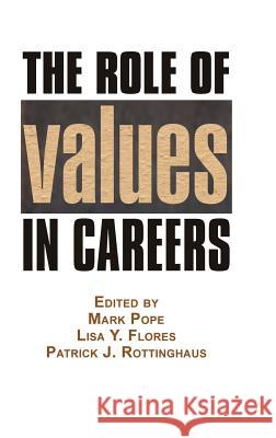The Role of Values in Careers (Hc) Mark Pope Lisa y. Flores Patrick J. Rottinghaus 9781623966478