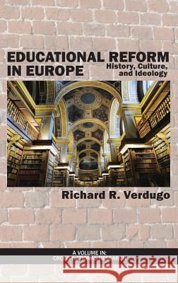 Educational Reform in Europe: History, Culture, and Ideology Verdugo, Richard R. 9781623966805 Information Age Publishing