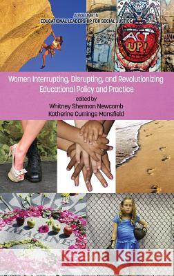 Women Interrupting, Disrupting, and Revolutionizing Educational Policy and Practice (Hc) Whitney Sherman Newcomb Katherine Cumings Mansfield 9781623967048