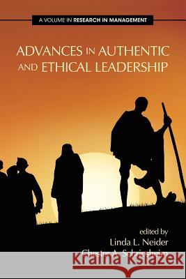 Advances in Authentic and Ethical Leadership Linda L. Neider Chester a. Schriesheim 9781623967208 Information Age Publishing