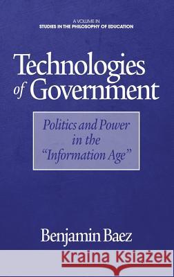 Technologies of Government: Politics and Power in the Information Age (HC) Baez, Benjamin 9781623967932