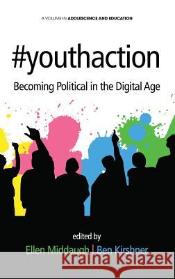 #youthaction: Becoming Political in the Digital Age (HC) Kirshner, Ben 9781623967963 Information Age Publishing