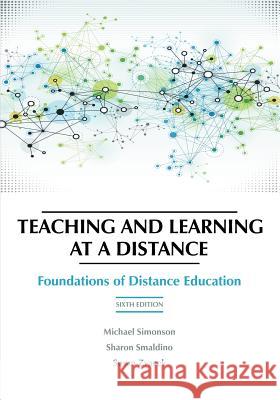 Teaching and Learning at a Distance: Foundations of Distance Education, 6th Edition Simonson, Michael 9781623967987 Information Age Publishing