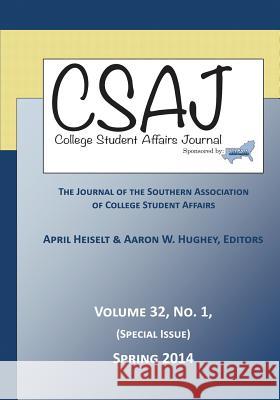 College Student Affairs Journal Volume 32, Number 1, Spring 2014 April Heiselt Aaron Hughey 9781623968182 Iap - Information Age Pub. Inc.