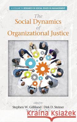 The Social Dynamics of Organizational Justice (HC) Gilliland, Stephen W. 9781623968618