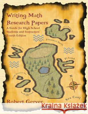 Writing Math Research Papers: A Guide for High School Students and Instructors (4th Edition) Robert Gerver Julianne Gerver  9781623968632