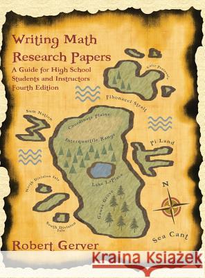 Writing Math Research Papers: A Guide for High School Students and Instructors (4th Edition) (Hc) Robert Gerver Julianne Gerver  9781623968649