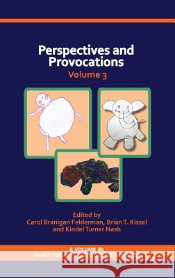 Perspectives and Provocations in Early Childhood Education Volume 3 (HC) Felderman, Carol Branigan 9781623968991