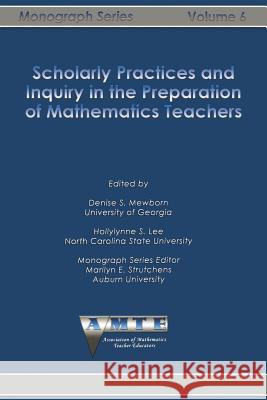 Scholarly Practices and Inquiry in the Preparation of Mathematics Teachers Denise S. Mewborn Hollylynne S. Lee 9781623969516 Information Age Publishing