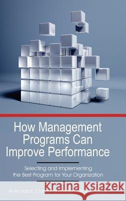 How Management Programs Can Improve Organization Performance: Selecting and Implementing the Best Program for Your Organization (HC) Crandall, Richard E. 9781623969806