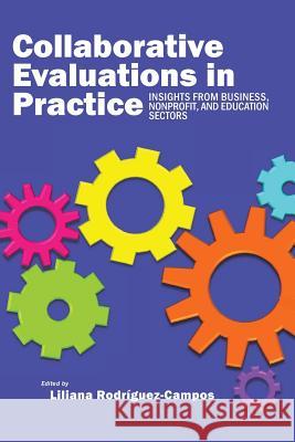 Collaborative Evaluation in Practice: Insights from Business, Nonprofit, and Education Liliana Rodriguez-Campos 9781623969882