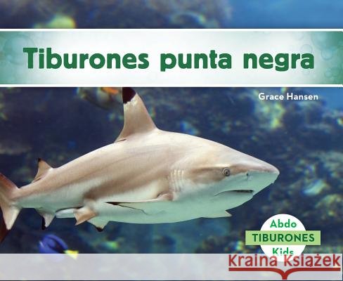 Tiburones Punta Negra (Blacktip Reef Sharks) (Spanish Version) Hansen, Grace 9781624027079
