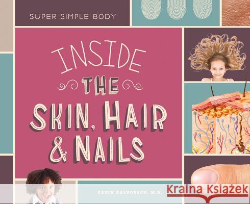 Inside the Skin, Hair, & Nails Karin Halvorson 9781624039423 Super Sandcastle