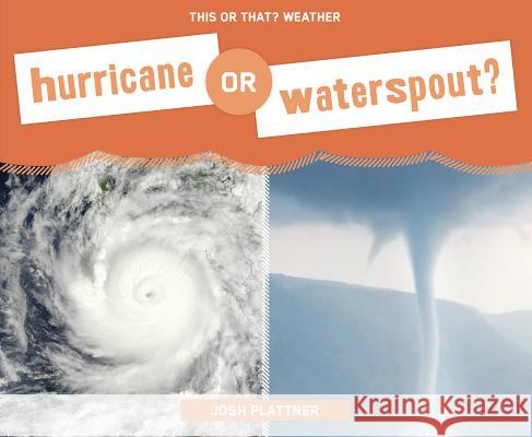 Hurricane or Waterspout? Josh Plattner 9781624039553 