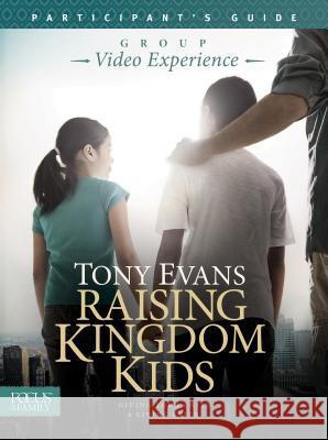 Raising Kingdom Kids Participant's Guide Tony Evans 9781624054082