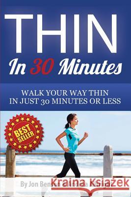 Thin In 30 Minutes: Walk Your Way Thin In Just 30 Minutes Or Less Albright, Andrea 9781624090042